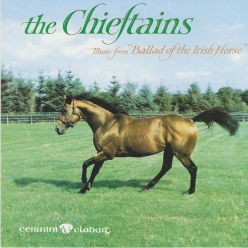 The Chieftains - Ballad of the Irish Horse